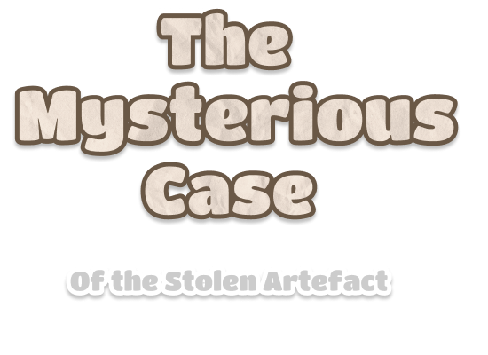 The Mysterious Case of the Stolen Artifact